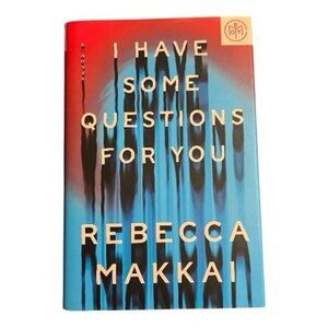 I Have Some Questions for You Rebecca Makkai Literary Boarding School Fiction